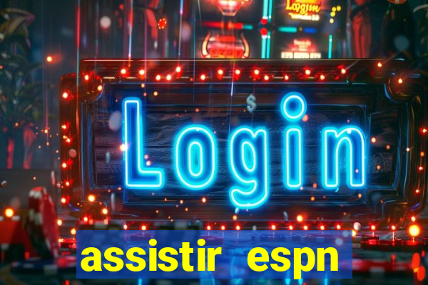 assistir espn brasil ao vivo